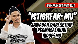 Istighfar Jawaban Dari Setiap Permasalahan Hidupmu‼️Gus Baha
