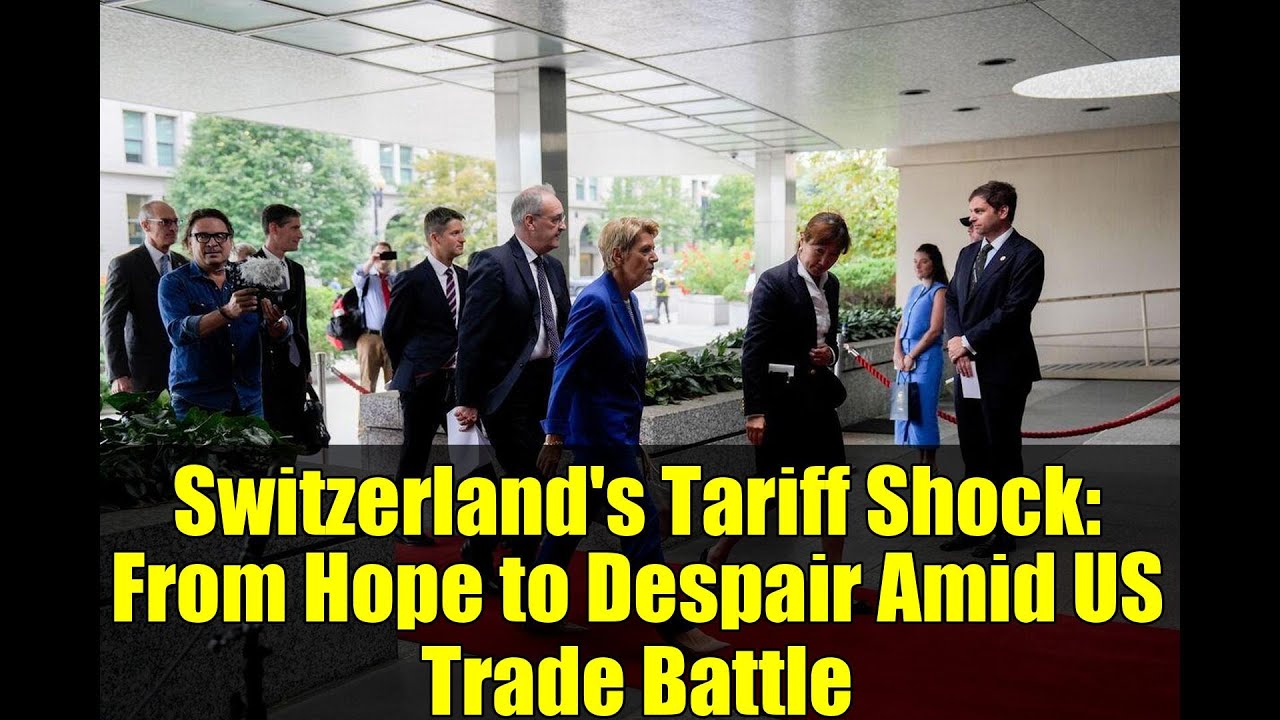 Switzerland's Tariff Shock: From Hope to Despair Amid US Trade Battle