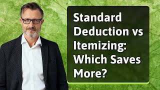 Standard Deduction vs Itemizing: Which Saves More?