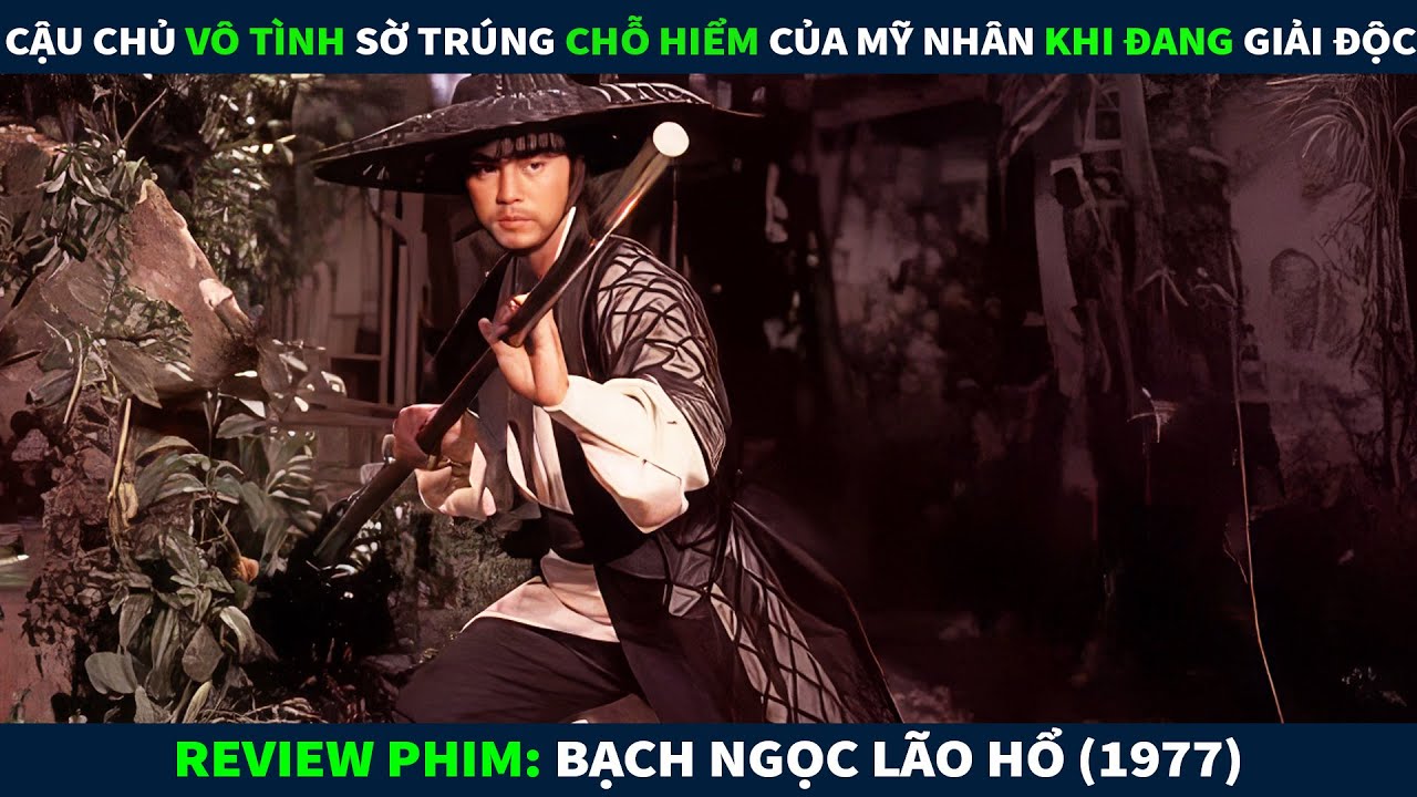 Review Phim Hành Động Võ Thuật || Cậu Chủ Vô Tình Sờ Trúng Chỗ Hiểm Của Mỹ Nhân Khi Đang Giải Độc