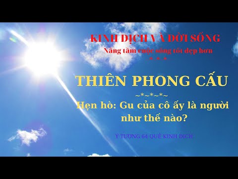 Video HỌC KINH DỊCH: THIÊN PHONG CẤU (GẶP GỠ THÌNH LÌNH) |... - youtube