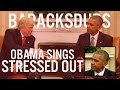 Barack Obama Singing Stressed Out by Twenty One Pilots