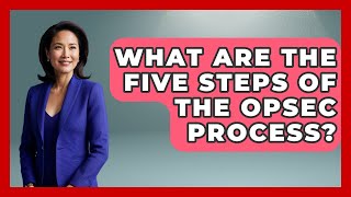 What Are The Five Steps Of The OPSEC Process? - Tactical Warfare Experts