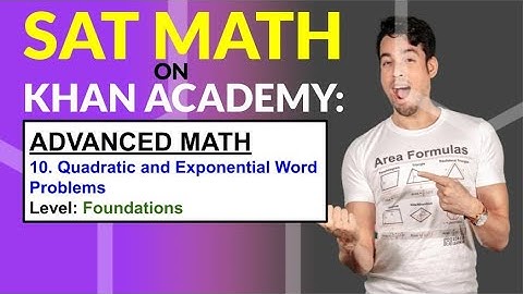 SAT Math on Khan Academy: Quadratic and Exponential Word Problems (Foundations)