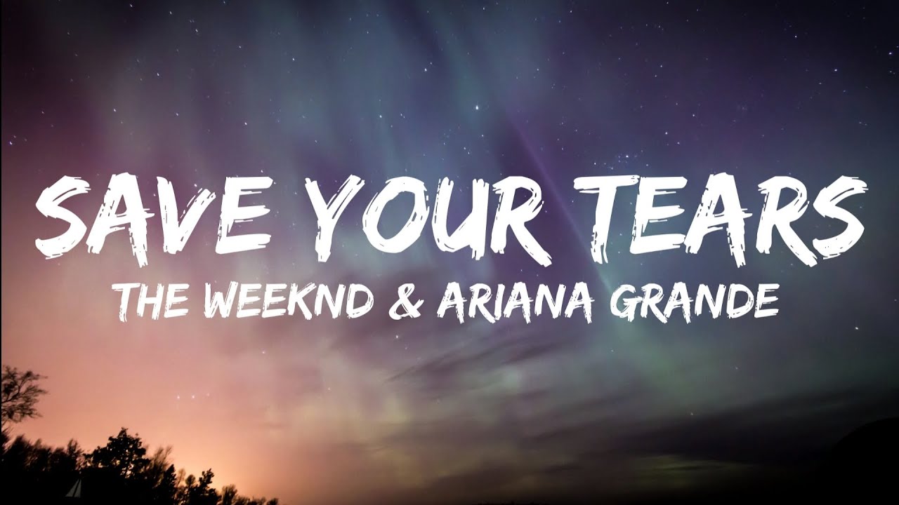 The Weeknd & Ariana Grande - Save Your Tears (Remix) (Lyrics) - YouTube ...