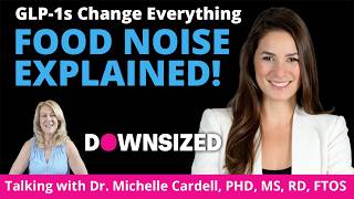 Food Noise Explained: GLP-1s Change Everything! Talking with Dr. Michelle Cardel