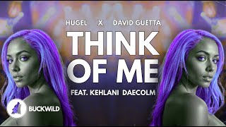 Hugel & David Guetta - Think Of Me (Feat. Kehlani Daecolm)