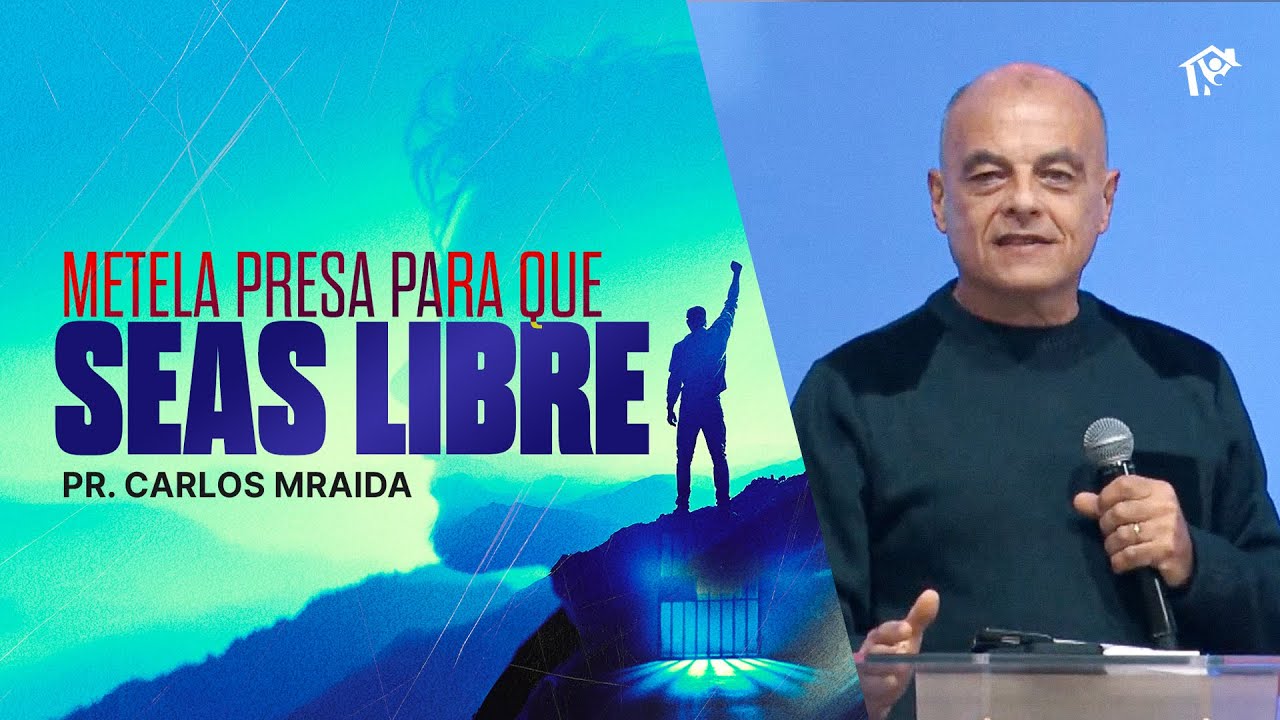 Metela presa para que seas libre | Pr. Carlos Mraida | Iglesia del Centro