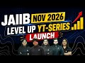 JAIIB Nov 2026 🚀 | Level-Up YouTube Series Launch | Your Journey to JAIIB Success Starts Here!