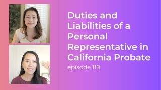 Duties and Liabilities of a Personal Representative in California Probate | Ep. 119