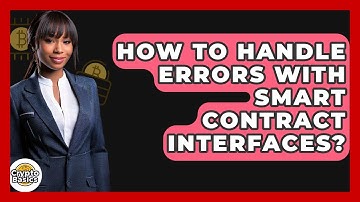 How To Handle Errors With Smart Contract Interfaces? - CryptoBasics360.com