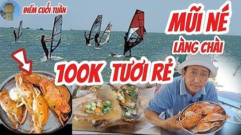 MŨI NÉ ăn hải sản tươi rẽ 100k một thao hấp nướng làng chài lước váng trên biển cuối tuần 2/3/2025