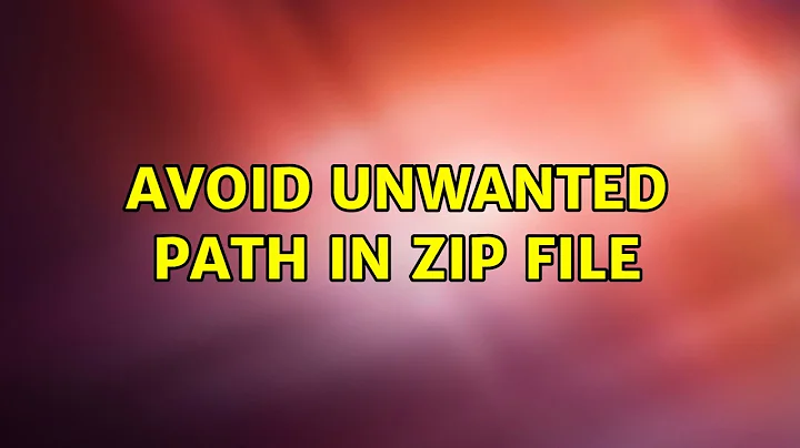 Avoid unwanted path in Zip file (4 Solutions!!)