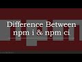 Difference Between npm i & npm ci Mp3 Song