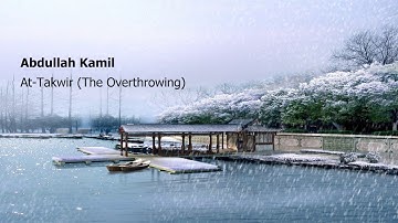 Abdullah Kamil   Surah At Takwir The Overthrowingعبدالله كامل   سورة  التكوير