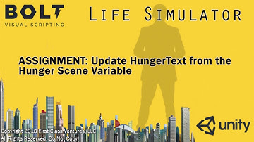 BOLT & UNITY - Create a Life Simulator Game EP3: ASSIGNMENT Update HungerText from Scene Variable