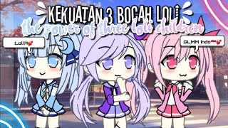 |♡Kekuatan 3 Bocah Loli♡| Gacha life Indonesia 🇮🇩💕 {GLMM}