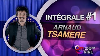 Arnaud Tsamère  Intégrale 1 [Passages 1 à 11] #ONDAR