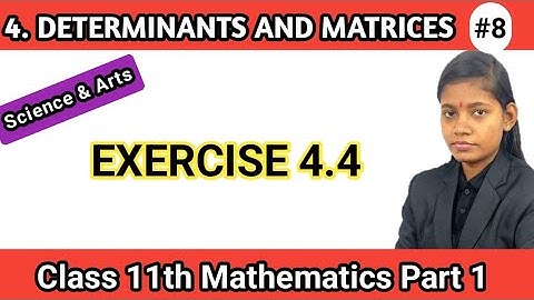 Class 11th maths 1 chapter 4 determinants and matrices exercise 4.4 science lecture 8 state board
