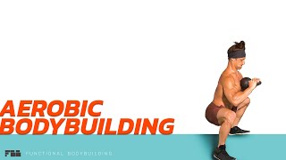 Aerobic Bodybuilding Workout (Easy to Moderate Pace)