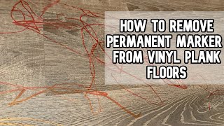 How to remove permanent marker from vinyl plank flooring DIY video