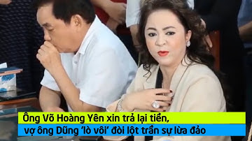 Ông Võ Hoàng Yên xin trả lại tiền, vợ ông Dũng 