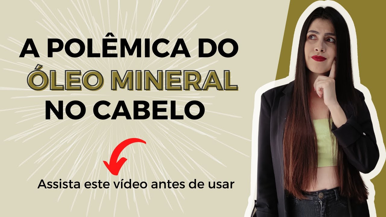 ÓLEO MINERAL FAZ MAL PARA O CABELO - ASSISTA ESTE VÍDEO ANTES DE USAR ...
