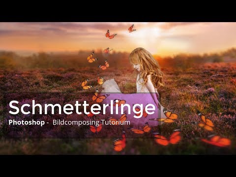 Schmetterlinge in Photoshop - Noch nie war es so einfach Composing im Photoshop zu lernen