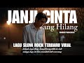 LAGU SLOW ROCK MELAYU TERBARU | Paling Sedih Menyayat Hati - Janji Cinta Yang Hilang