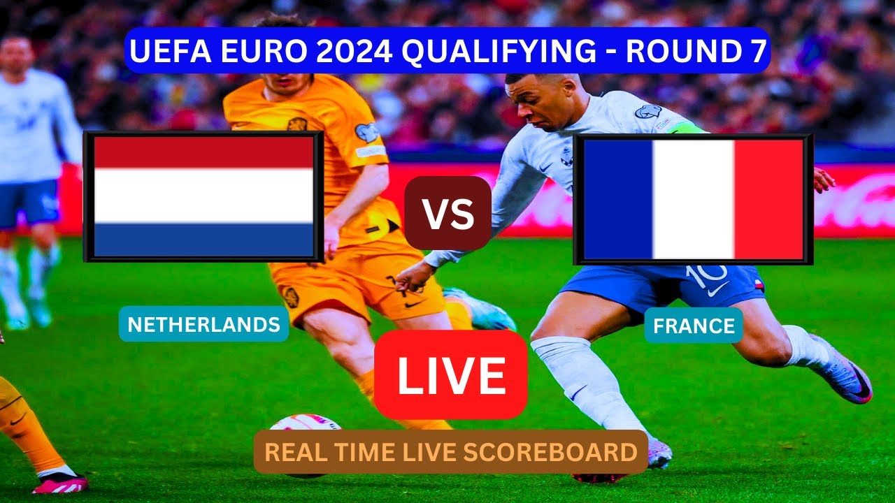 France Vs Netherlands LIVE Score UPDATE Today UEFA Euro 2024 qualifying