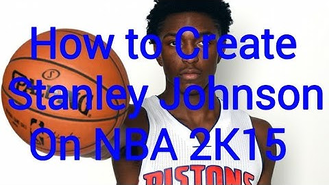 NBA 2K15 How to Create Stanley Johnson Xbox 360/PS