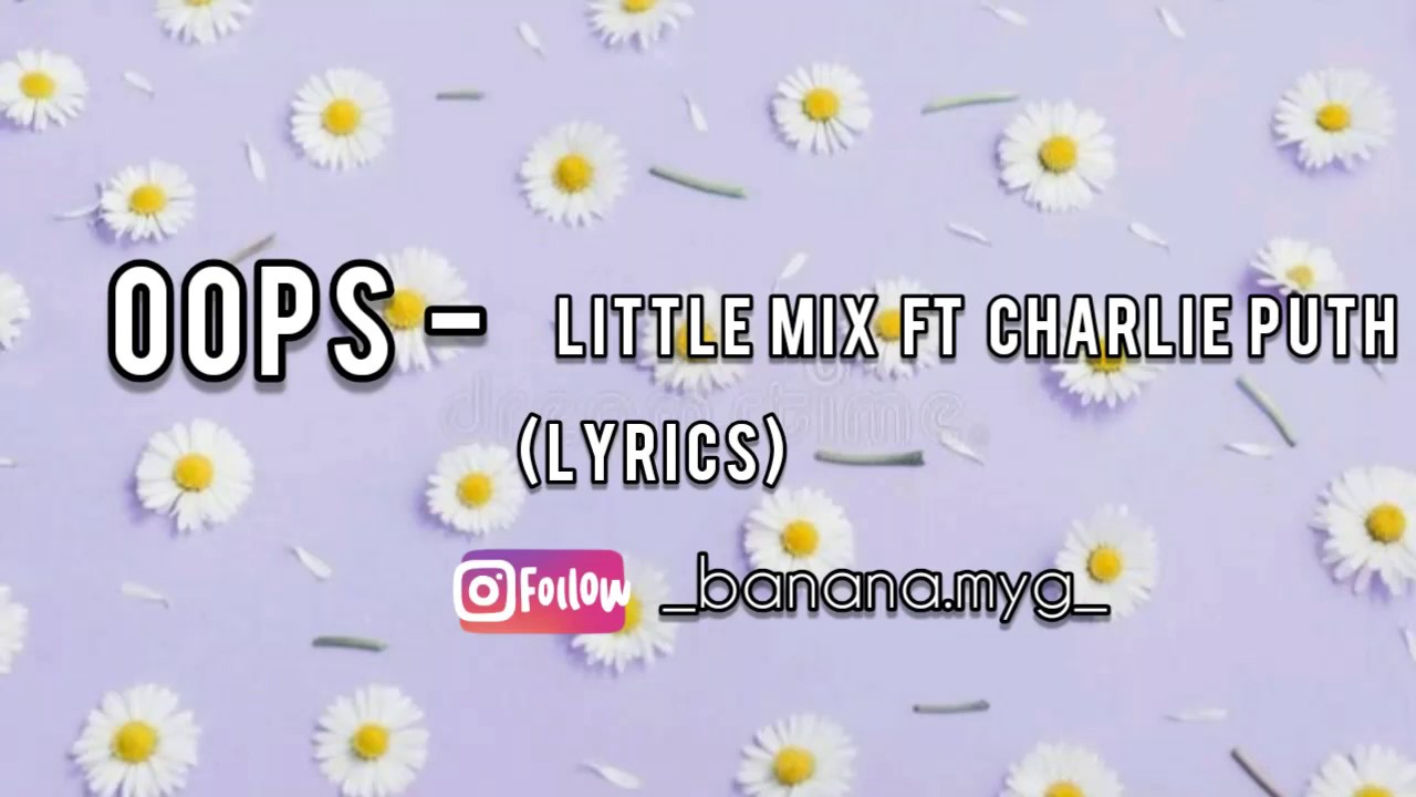 Oops Little Mix ft Charlie Puth Lyrics YouTube