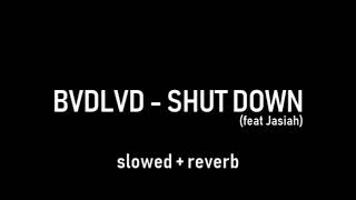 BVDLVD - SHUT DOWN feat. JASIAH (slowed + reverb)