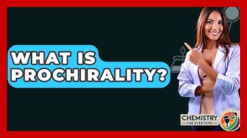 What Is Prochirality? - Chemistry For Everyone