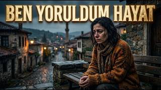 Ben Yoruldum Hayat Türk Müzai