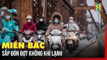 Miền Bắc sắp đón đợt không khí lạnh | Tin tức