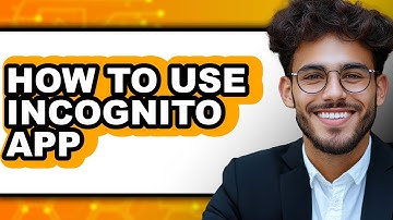 How to Use Incognito App - Step by Step