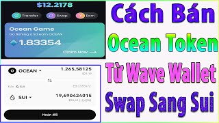 Hướng Dẫn Bán OCEAN  Token Từ Ví Wave Wallet Mining (Cách Thêm Contract Ocean Và Bán Sang Sui Token)