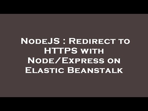 NodeJS : Redirect to HTTPS with Node/Express on Elastic Beanstalk