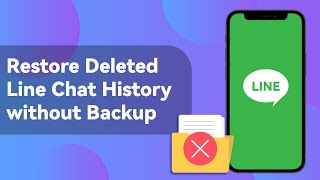 LINE Message Recovery - How to Restore Deleted LINE Chat History without Backup