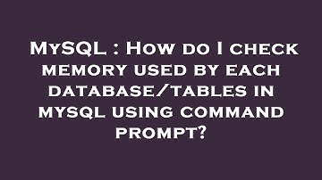 MySQL : How do I check memory used by each database/tables in mysql using command prompt?