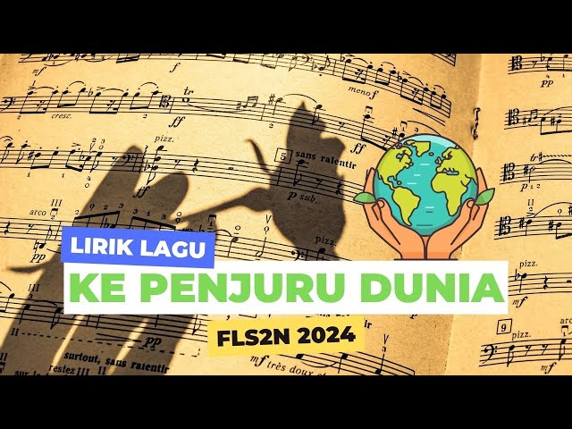 Lirik Lagu KE PENJURU DUNIA-LAGU WAJIB PILIHAN FLS2N 2024 Tingkat SMP class=