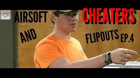 Airsoft Cheaters and Flipouts Ep. 4