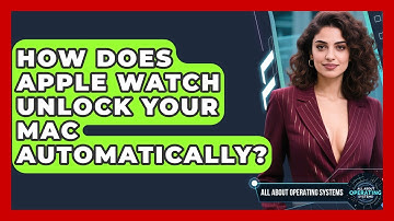 How Does Apple Watch Unlock Your Mac Automatically? - All About Operating Systems