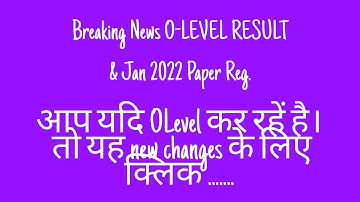 Breaking NEW NEWS for SEP 2021 O-level result  AND JAN 2022 updation