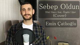 Bilal Hancı feat. Özgün Uğur - Sebep Oldun (Cover) | Emin Çatlıoğlu