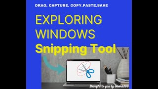 Using Windows 10 Snipping Tool- drag, capture, copy, save, paste