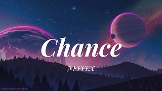 NEFFEX - Chance (Lyrics)