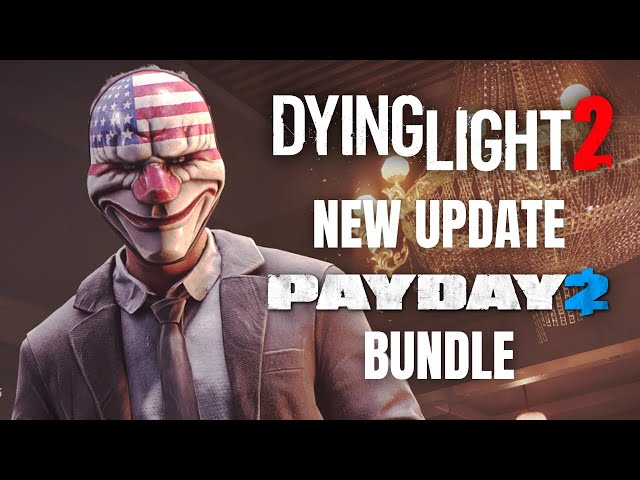 Dying Light 2 Drops PAYDAY 2 Crossover Event Update