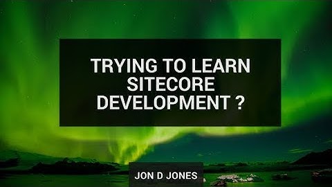 Trying To Learn Sitecore Development?